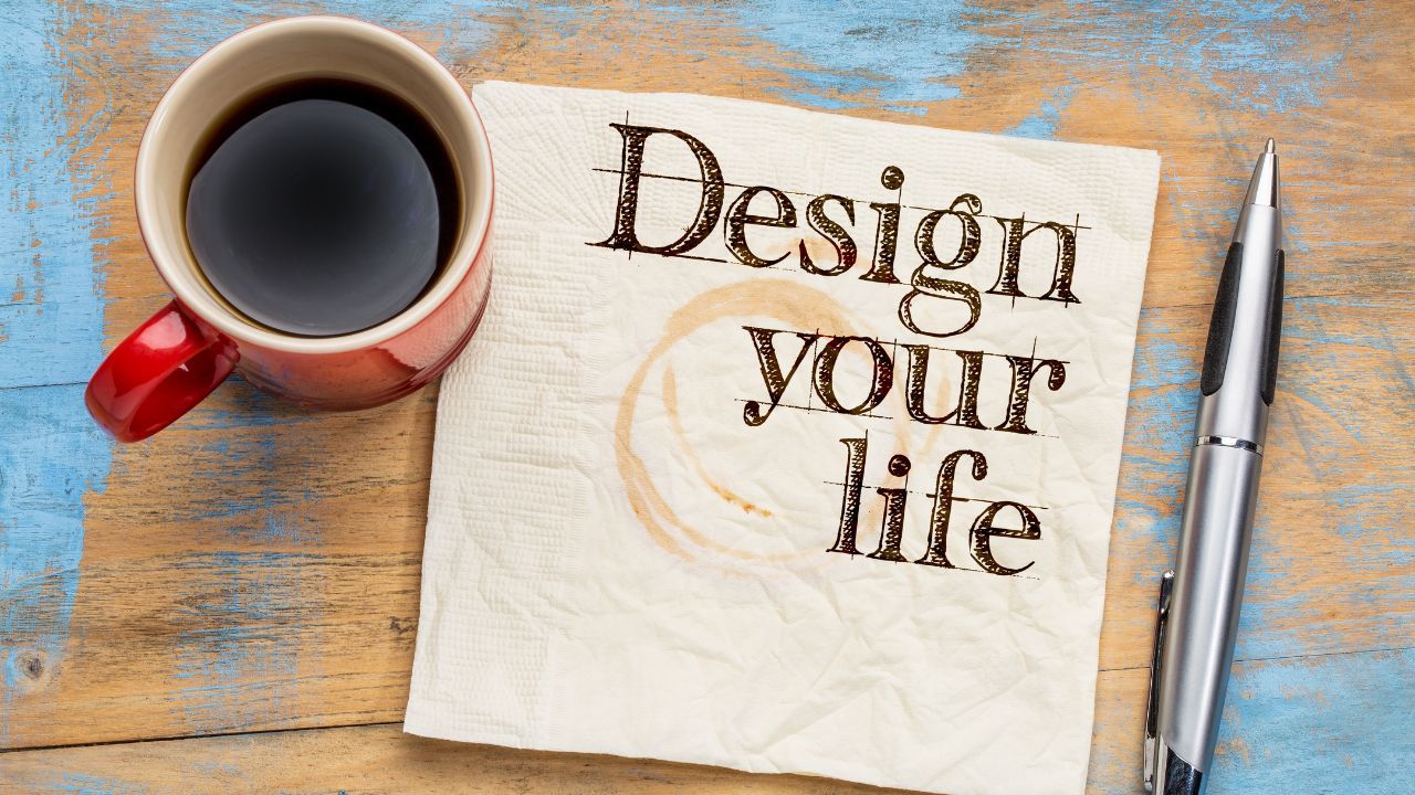 What are 5 tips to design my life?